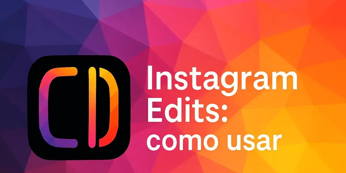 Instagram Edits: novo app da Meta para editar vídeos no celular - Imagem do artigo